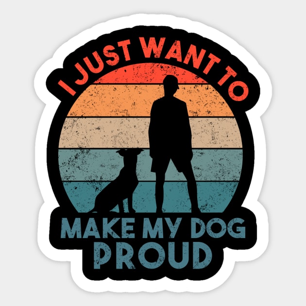 I Just Want To Make My Dog Proud Dog Lover Sticker by Daphne R. Ellington